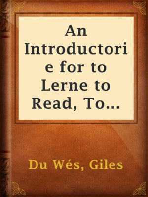 cover image of An Introductorie for to Lerne to Read, To Pronounce, and to Speke French Trewly